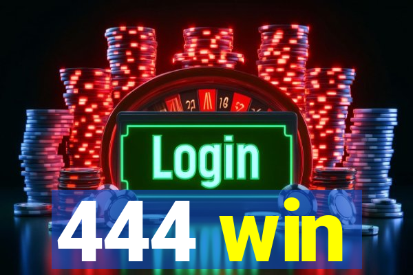 444 win